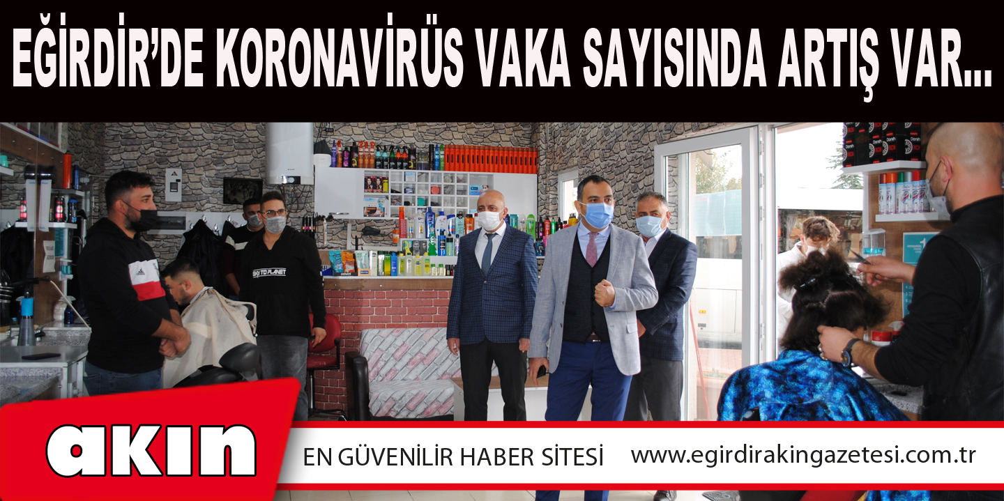 Eğirdir’de Koronavirüs Vaka Sayısında Artış Var…