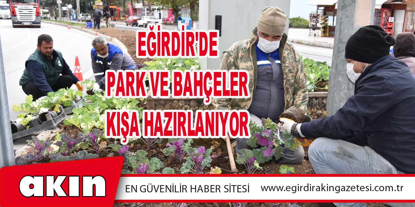 Eğirdir'de Park ve Bahçeler Kışa Hazırlanıyor