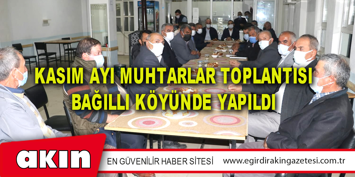 Kasım Ayı Muhtarlar Toplantısı Bağıllı Köyünde Yapıldı