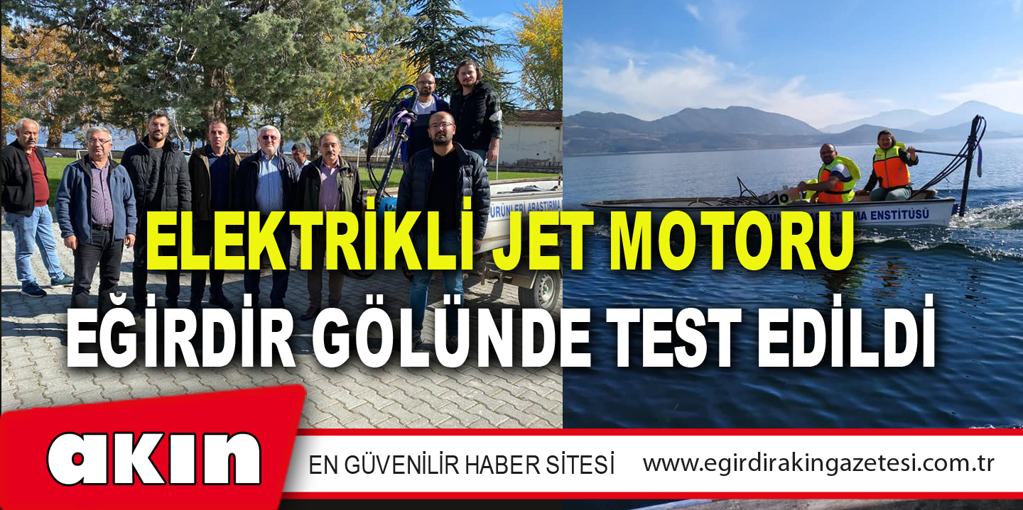 Elektrikli Jet Motoru Eğirdir Gölünde Test Edildi