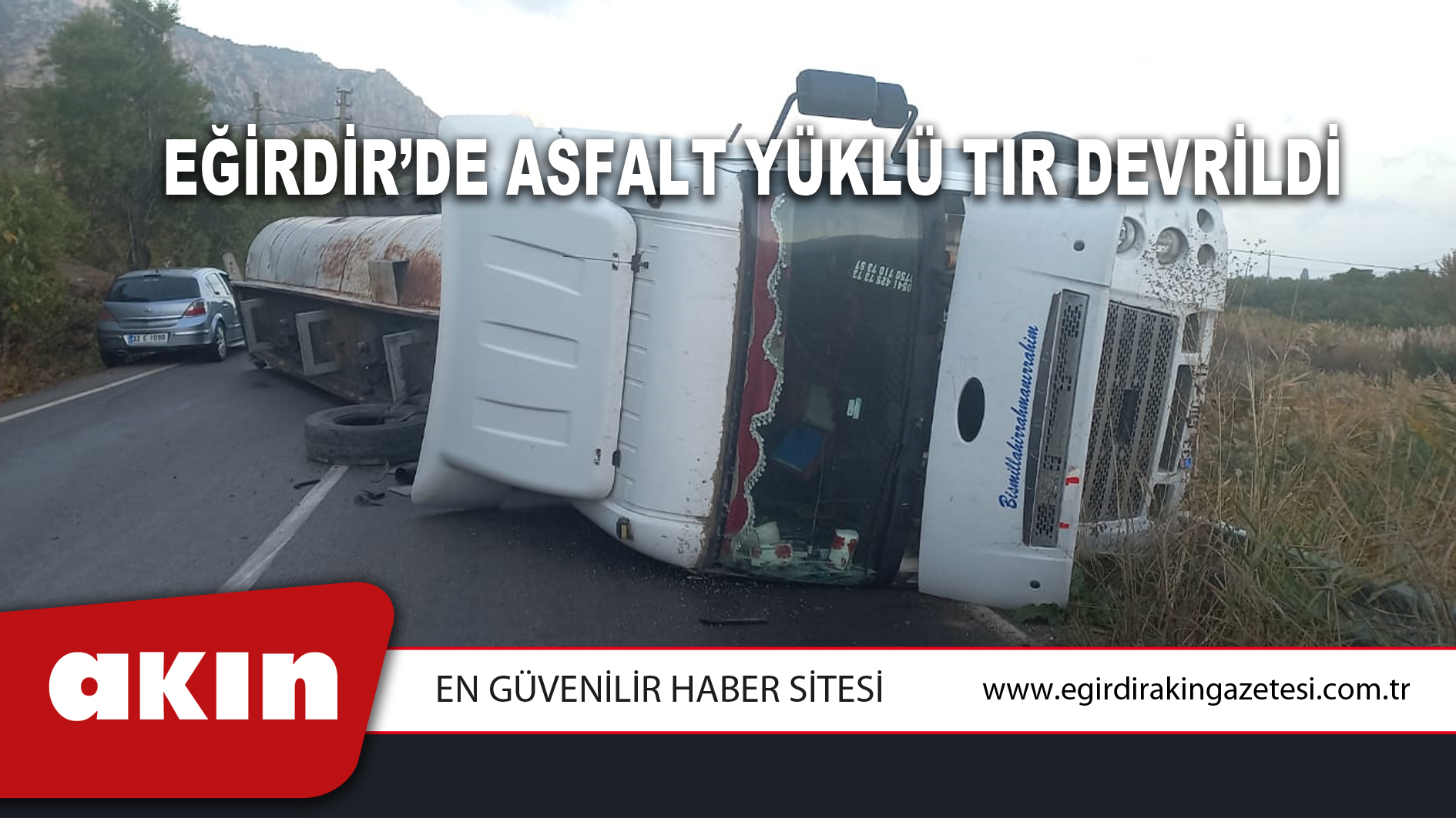 eğirdir haber,akın gazetesi,egirdir haberler,son dakika,Eğirdir’de Asfalt Yüklü Tır Devrildi