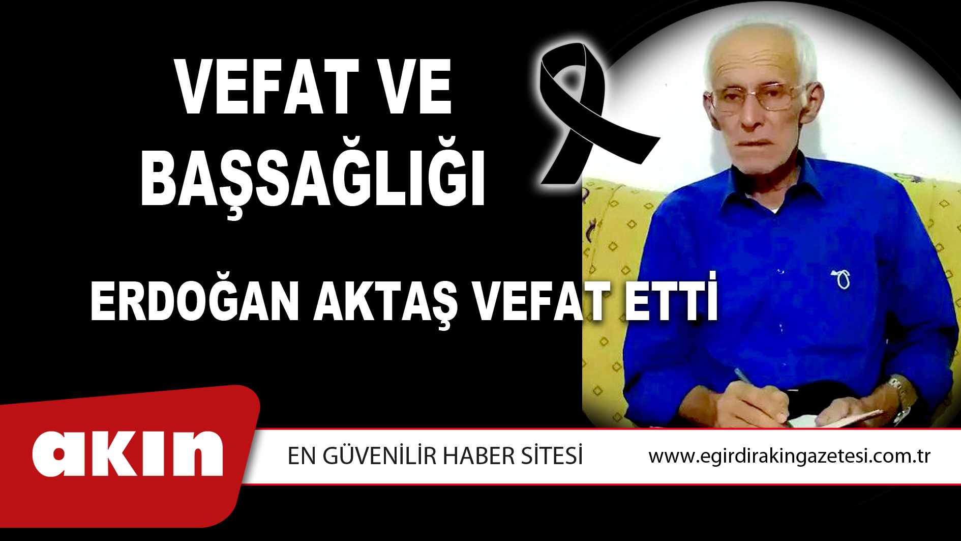eğirdir haber,akın gazetesi,egirdir haberler,son dakika,Erdoğan Aktaş vefat etti