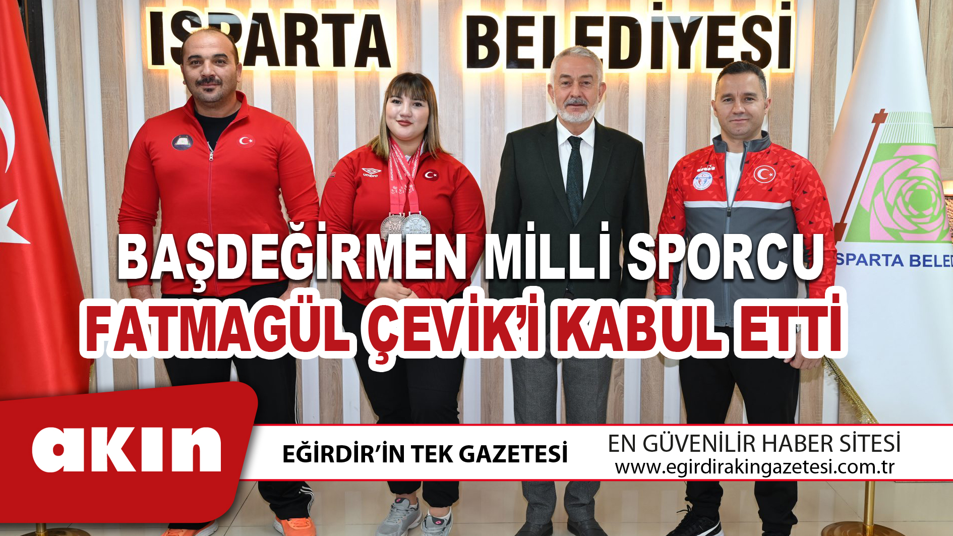 eğirdir haber,akın gazetesi,egirdir haberler,son dakika,Başdeğirmen Milli Sporcu Fatmagül Çevik’i Kabul Etti