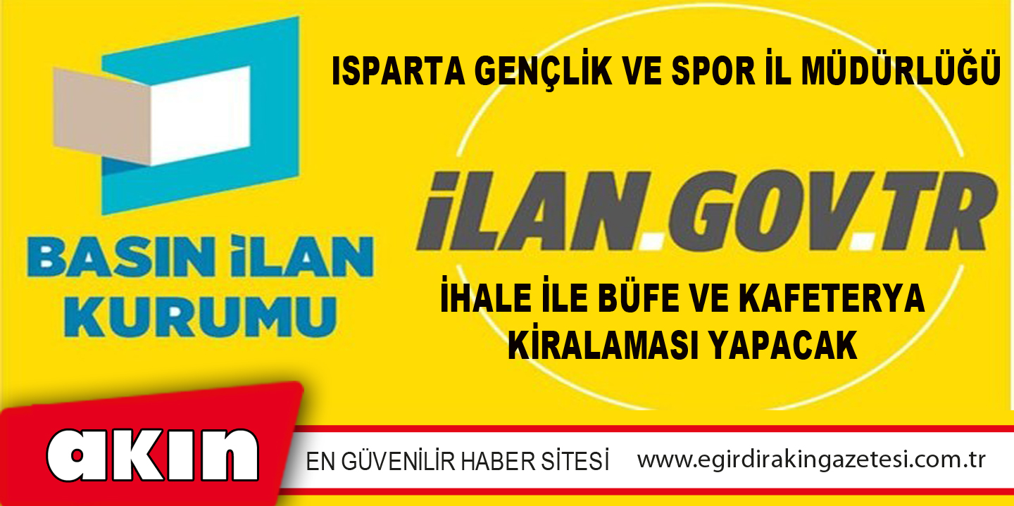 eğirdir haber,akın gazetesi,egirdir haberler,son dakika,Isparta Gençlik Ve Spor İl Müdürlüğü İhale İle Büfe Ve Kafeterya Kiralaması Yapacak