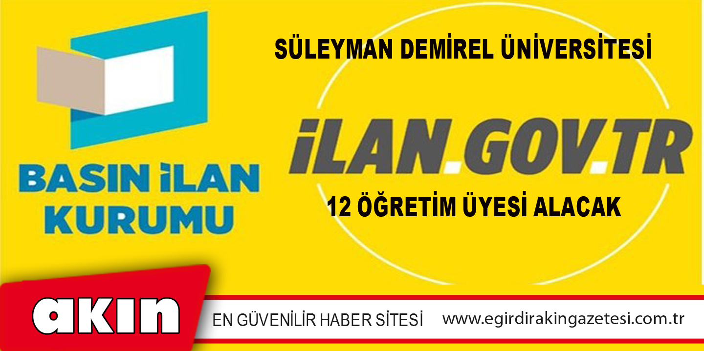 eğirdir haber,akın gazetesi,egirdir haberler,son dakika,Süleyman Demirel Üniversitesi 12 Öğretim Üyesi Alacak