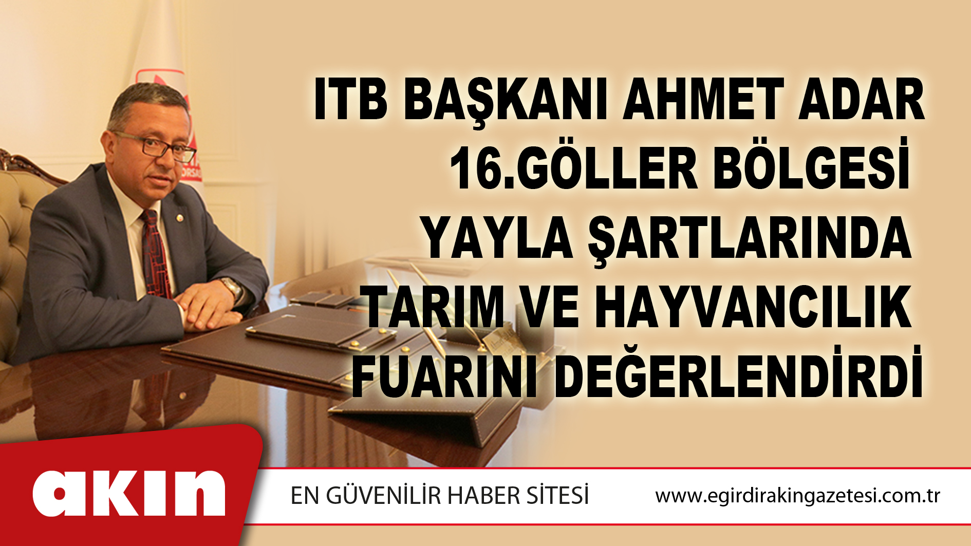 eğirdir haber,akın gazetesi,egirdir haberler,son dakika,Başkan Adar 16.Göller Bölgesi Yayla Şartlarında Tarım Ve Hayvancılık Fuarını Değerlendirdi