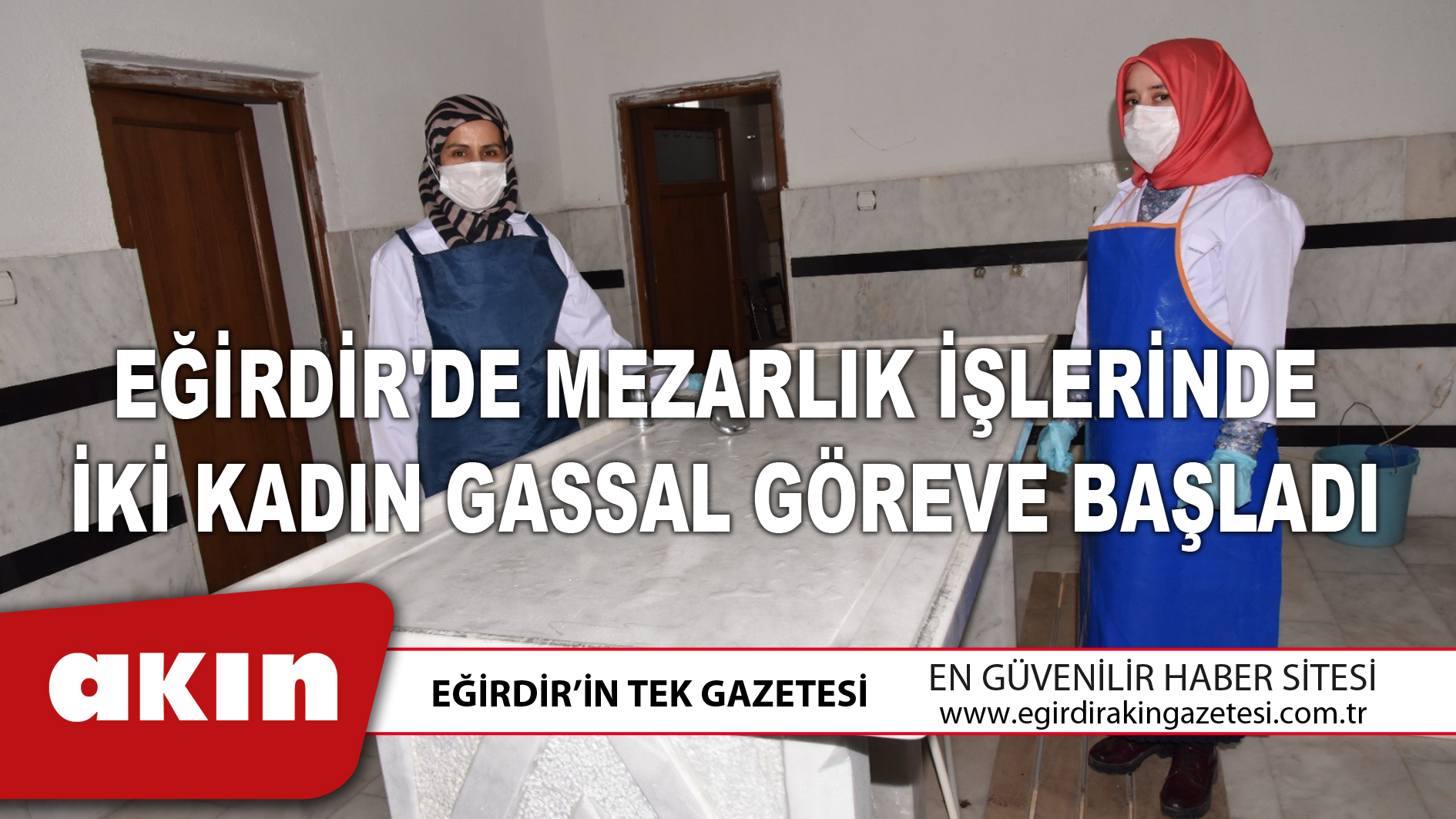 Eğirdir'de Mezarlık İşlerinde  İki Kadın Gassal Göreve Başladı