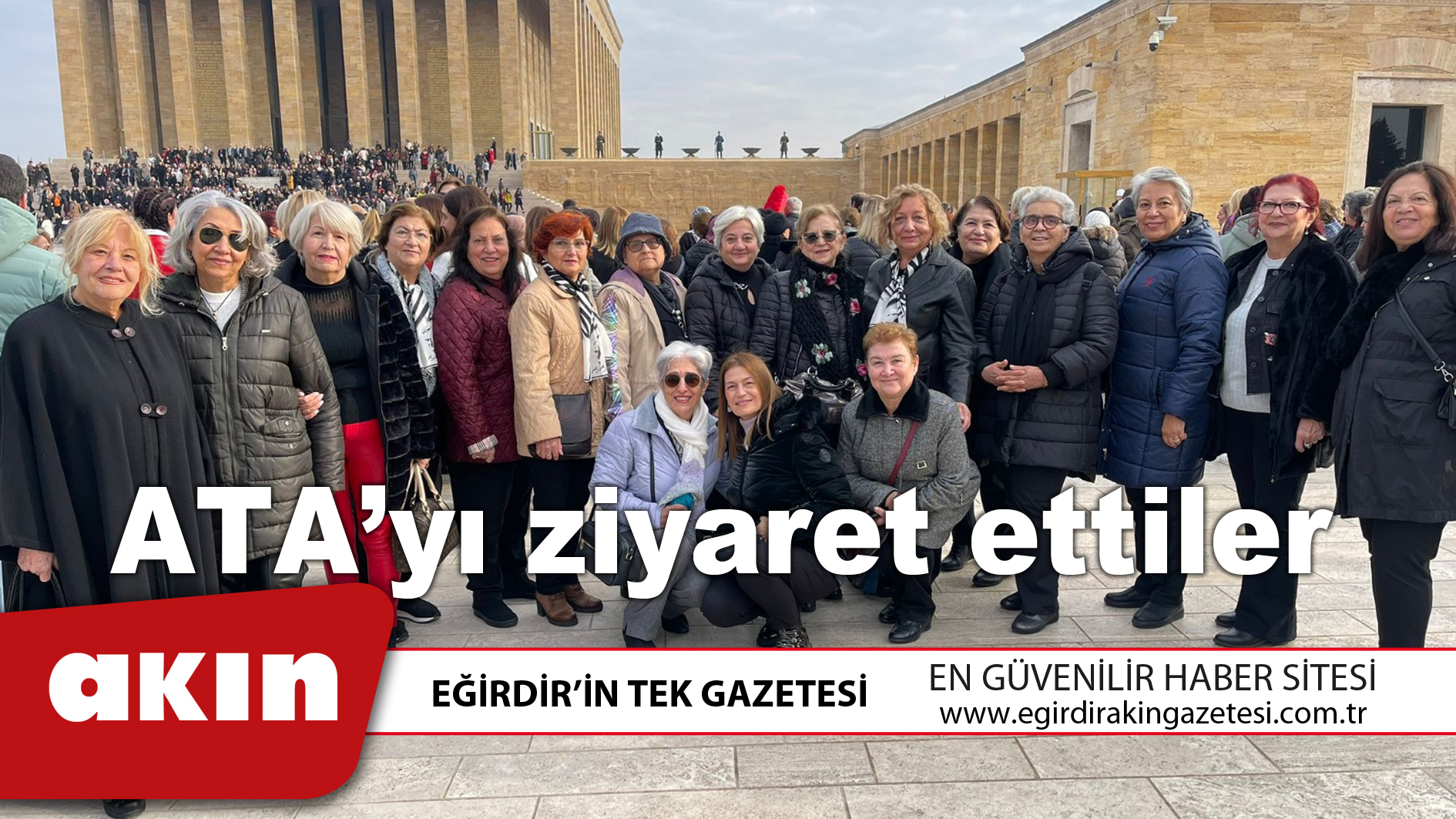 eğirdir haber,akın gazetesi,egirdir haberler,son dakika,ATA’yı ziyaret ettiler