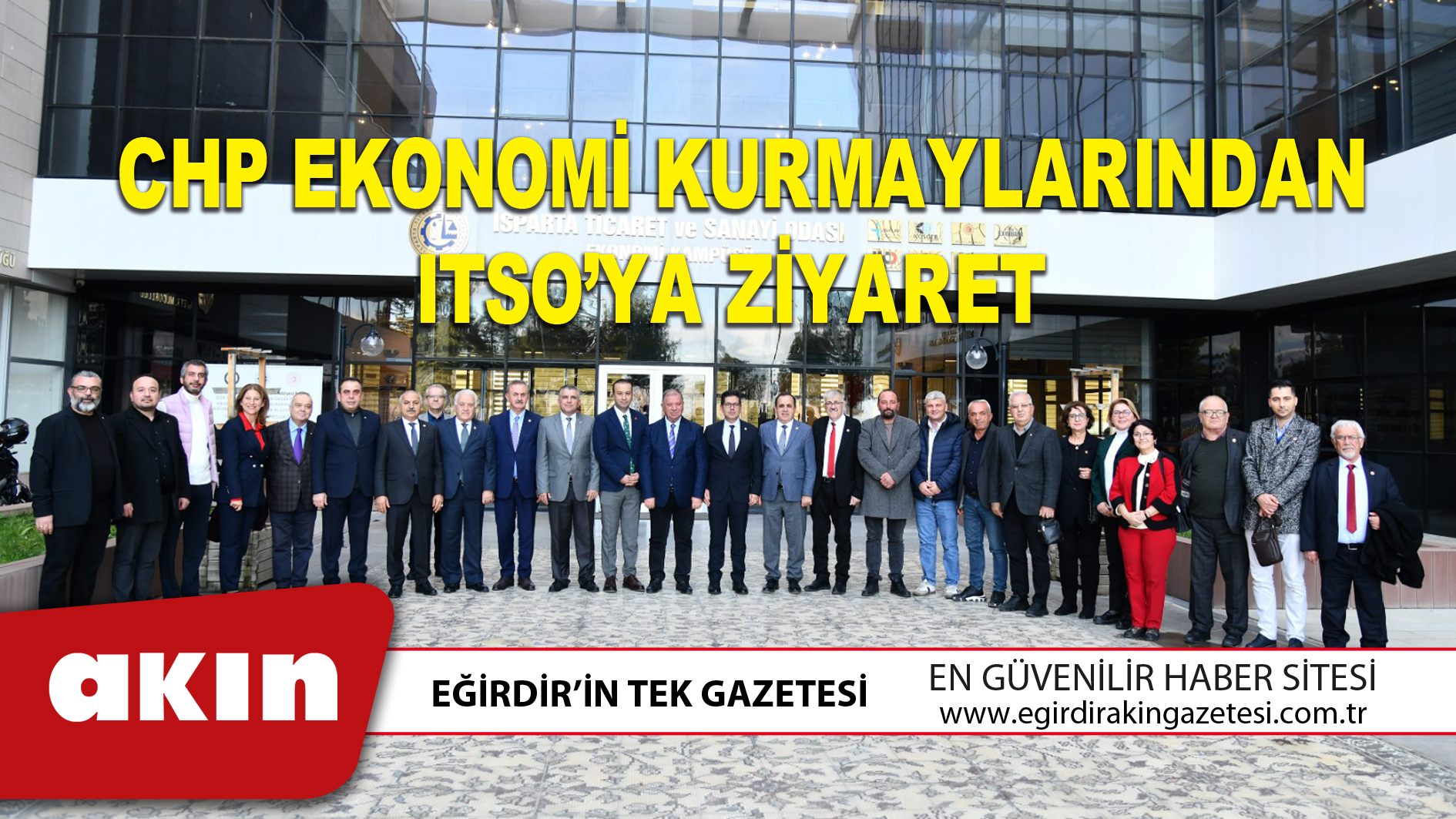 eğirdir haber,akın gazetesi,egirdir haberler,son dakika,CHP EKONOMİ KURMAYLARINDAN ITSO’YA ZİYARET