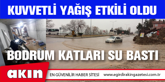 KUVVETLİ YAĞIŞ ETKİLİ OLDU