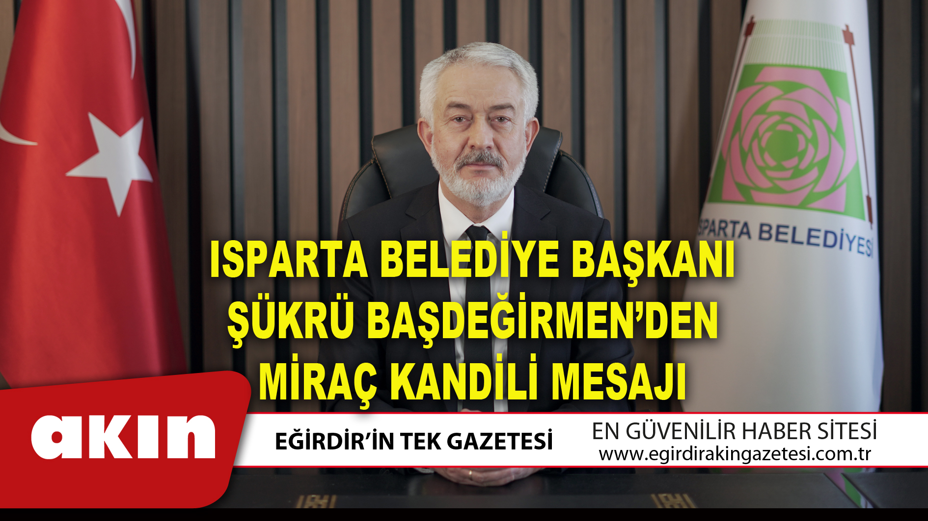 ISPARTA BELEDİYE BAŞKANI ŞÜKRÜ BAŞDEĞİRMEN’DEN MİRAÇ KANDİLİ MESAJI
