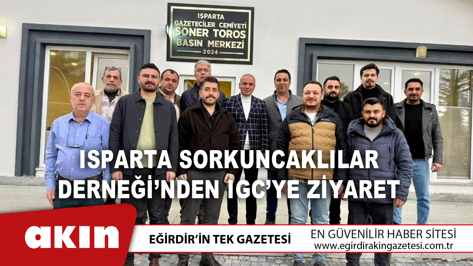 eğirdir haber,akın gazetesi,egirdir haberler,son dakika,Isparta Sorkuncaklılar Derneği’nden IGC’ye Ziyaret
