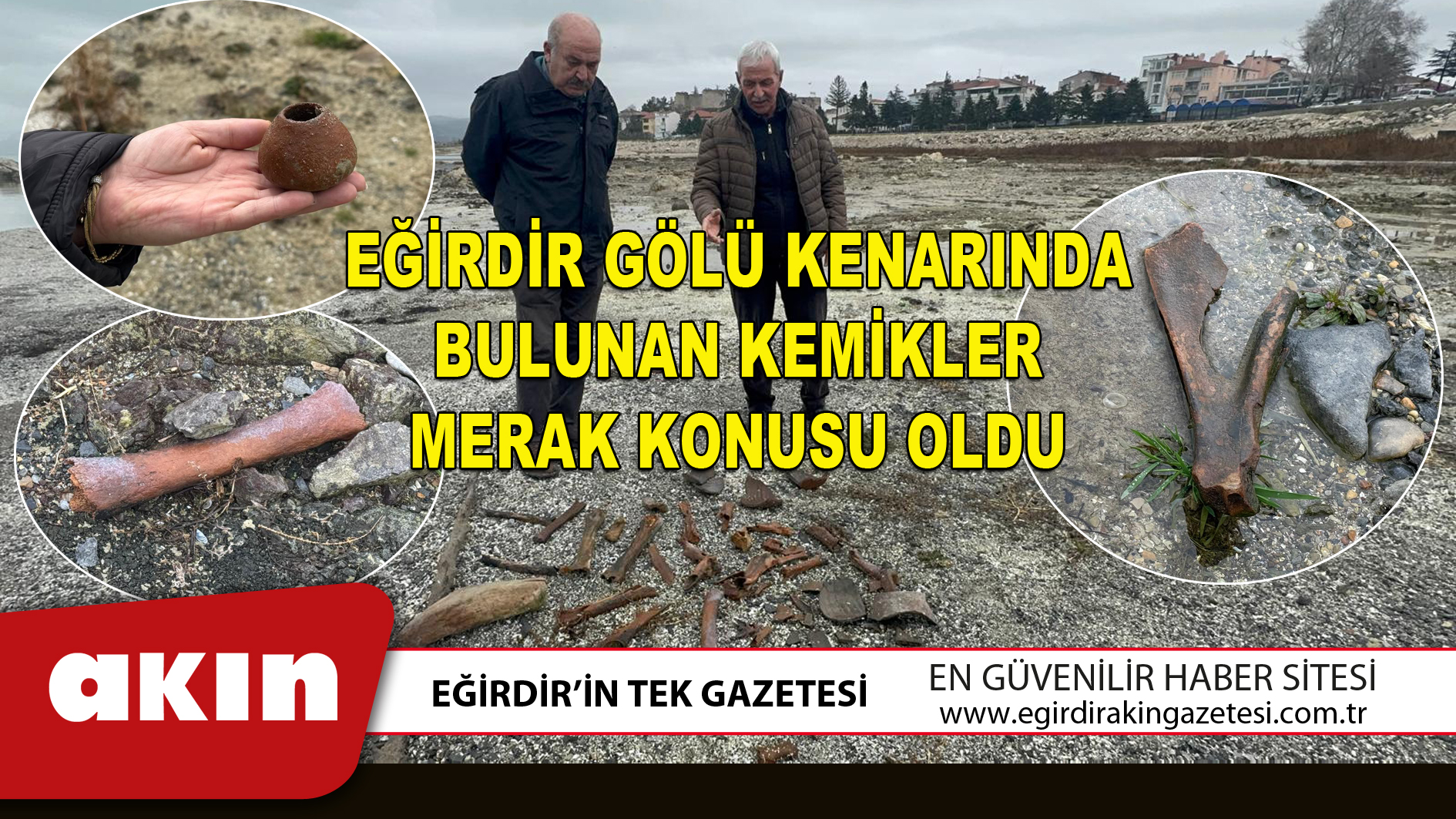 EĞİRDİR GÖLÜ KENARINDA BULUNAN KEMİKLER MERAK KONUSU OLDU