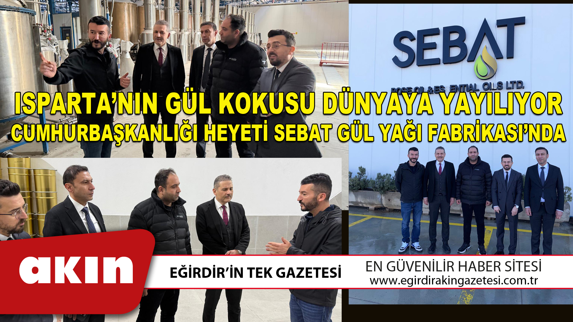 ISPARTA’NIN GÜL KOKUSU DÜNYAYA YAYILIYOR: CUMHURBAŞKANLIĞI HEYETİ SEBAT GÜL YAĞI FABRİKASI’NDA