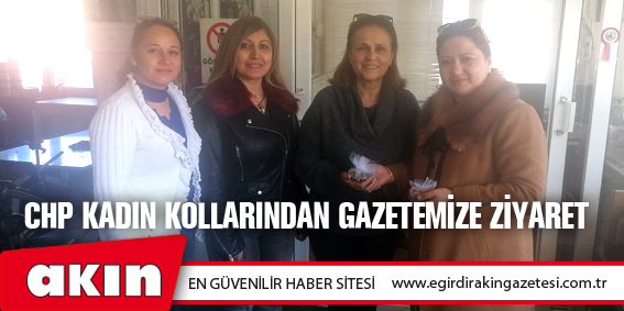 CHP Kadın Kollarından Gazetemize Ziyaret