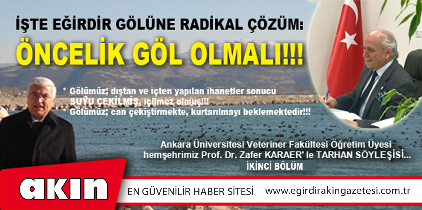 eğirdir haber,akın gazetesi,egirdir haberler,son dakika,İŞTE EĞİRDİR GÖLÜ’NE RADİKAL ÇÖZÜM!!! (İKİNCİ BÖLÜM)