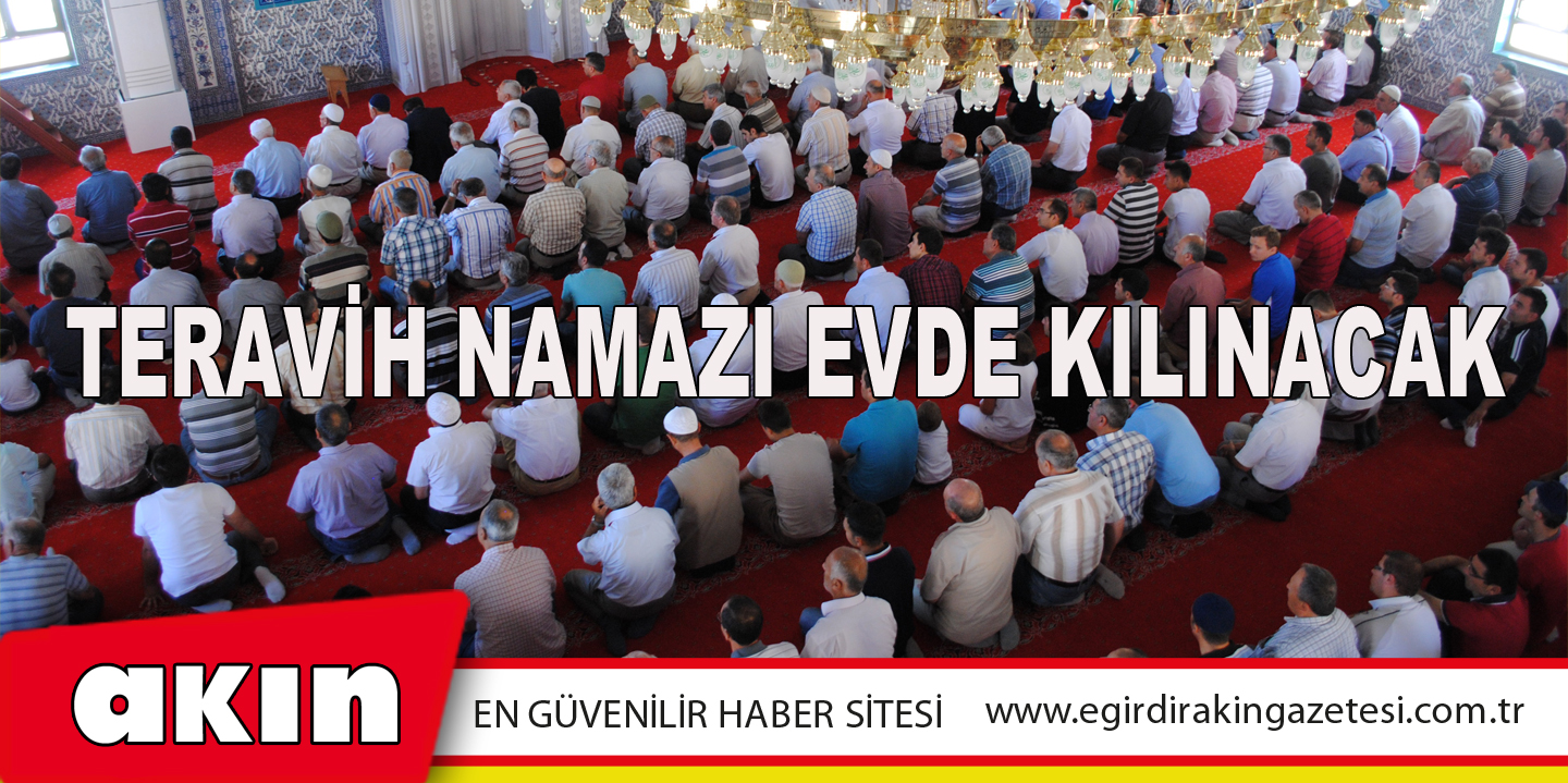 TERAVİH NAMAZI EVDE KILINACAK