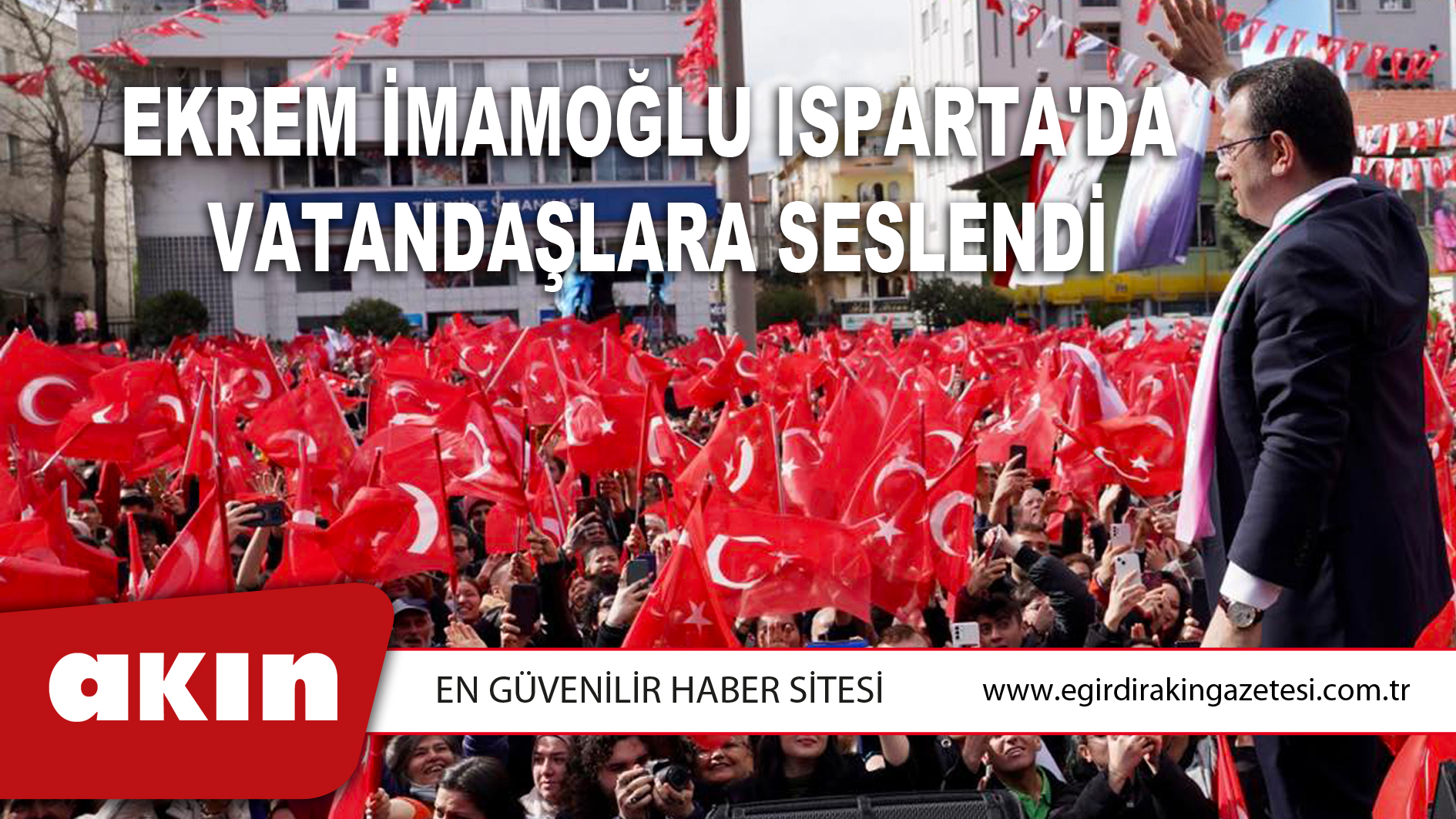 Ekrem İmamoğlu Isparta'da Vatandaşlara Seslendi