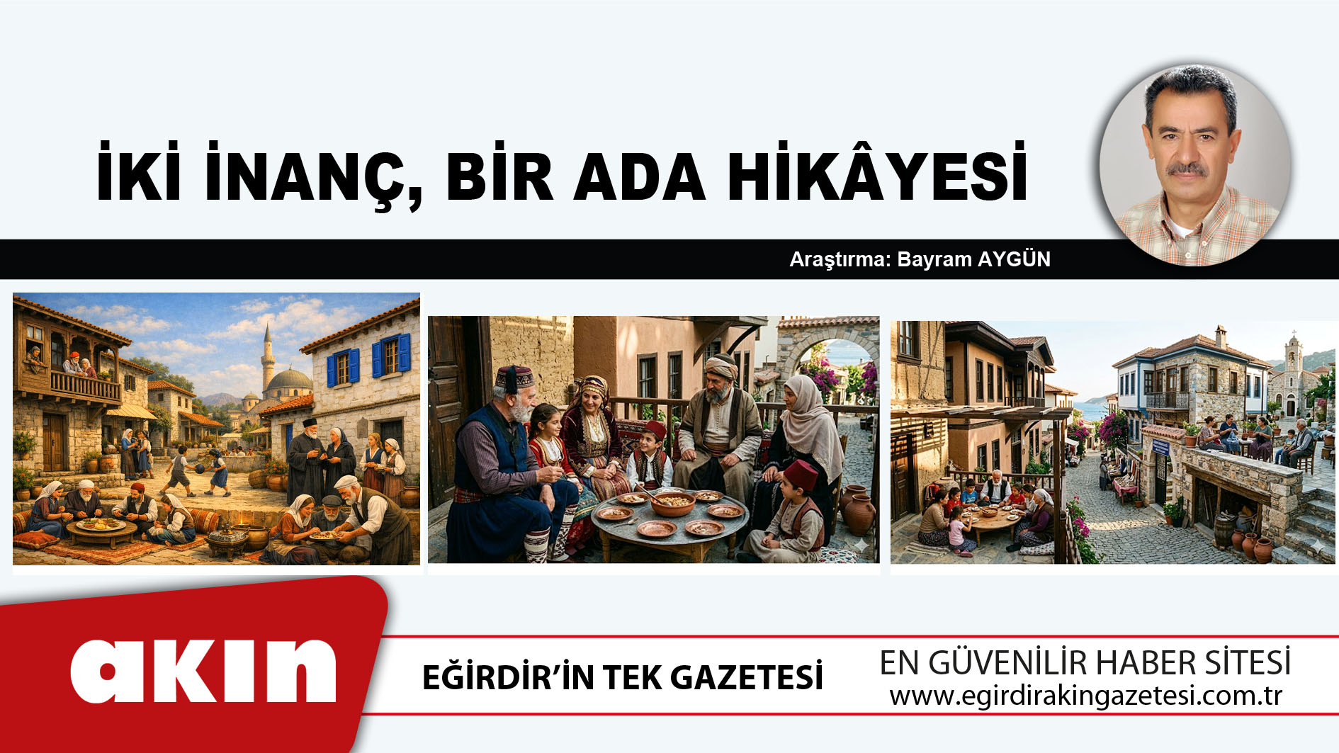 eğirdir haber,akın gazetesi,egirdir haberler,son dakika,İki İnanç Bir Ada Hikâyesi