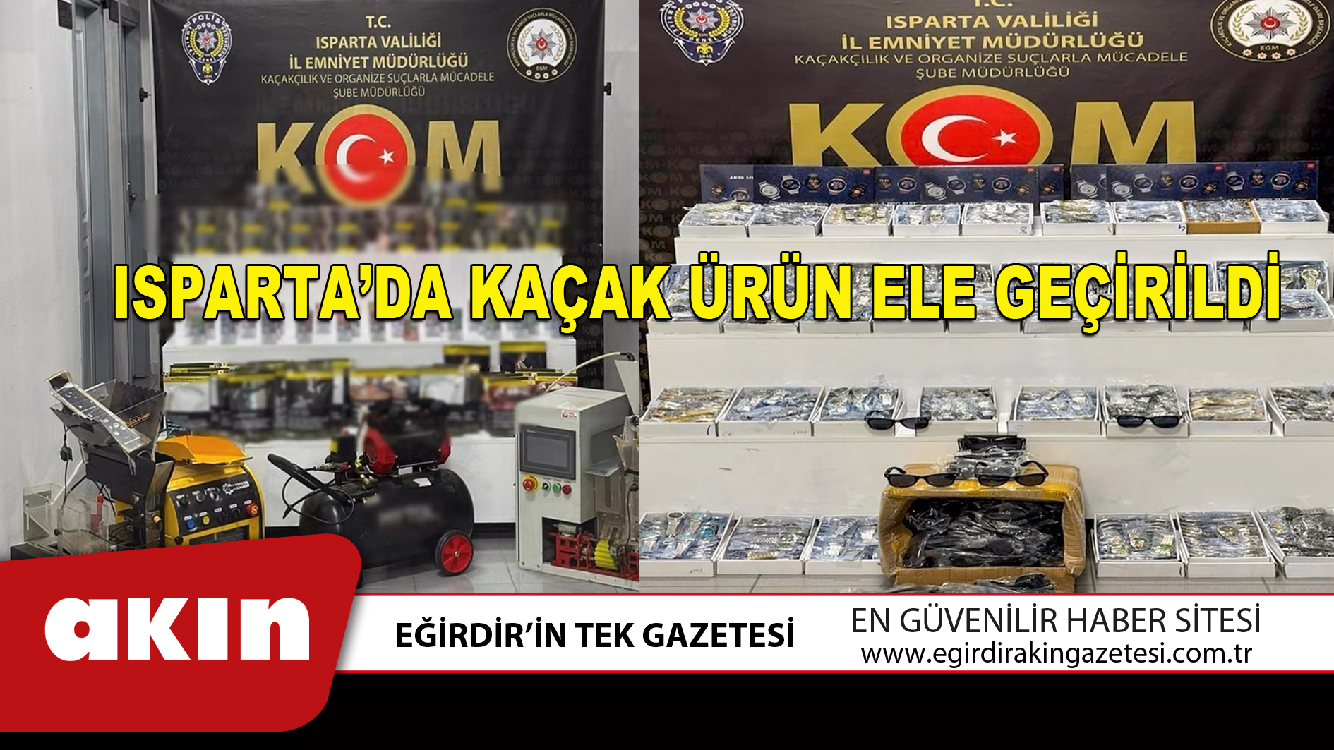 ISPARTA’DA KAÇAK ÜRÜN ELE GEÇİRİLDİ