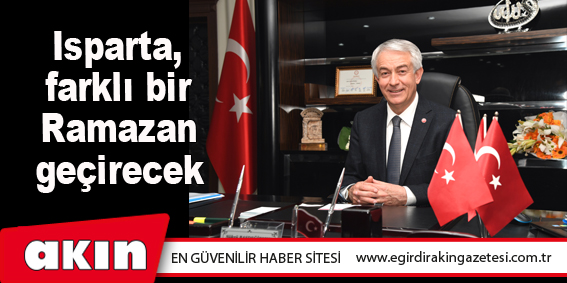 Isparta, farklı bir Ramazan geçirecek