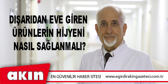 Dışarıdan Eve Giren Ürünlerin Hijyeni Nasıl Sağlanmalı?