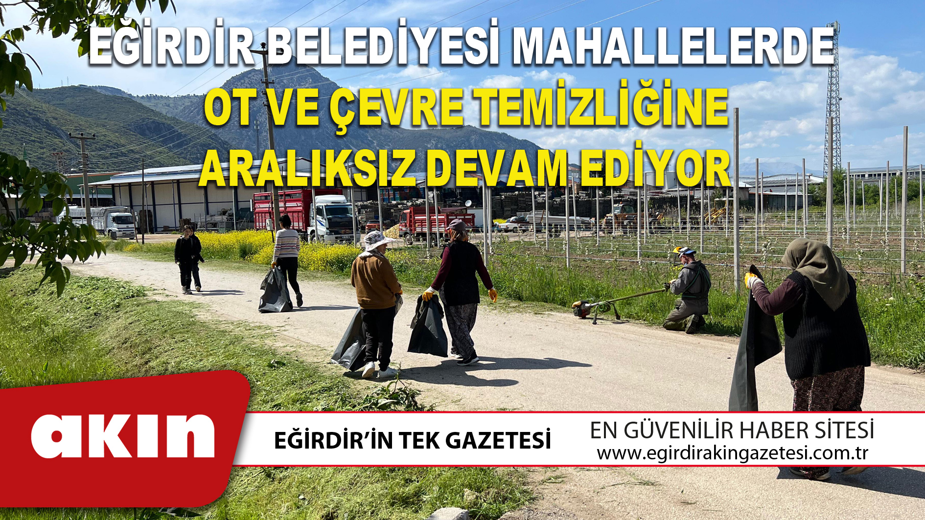 EĞİRDİR BELEDİYESİ MAHALLELERDE OT VE ÇEVRE TEMİZLİĞİNE ARALIKSIZ DEVAM EDİYOR