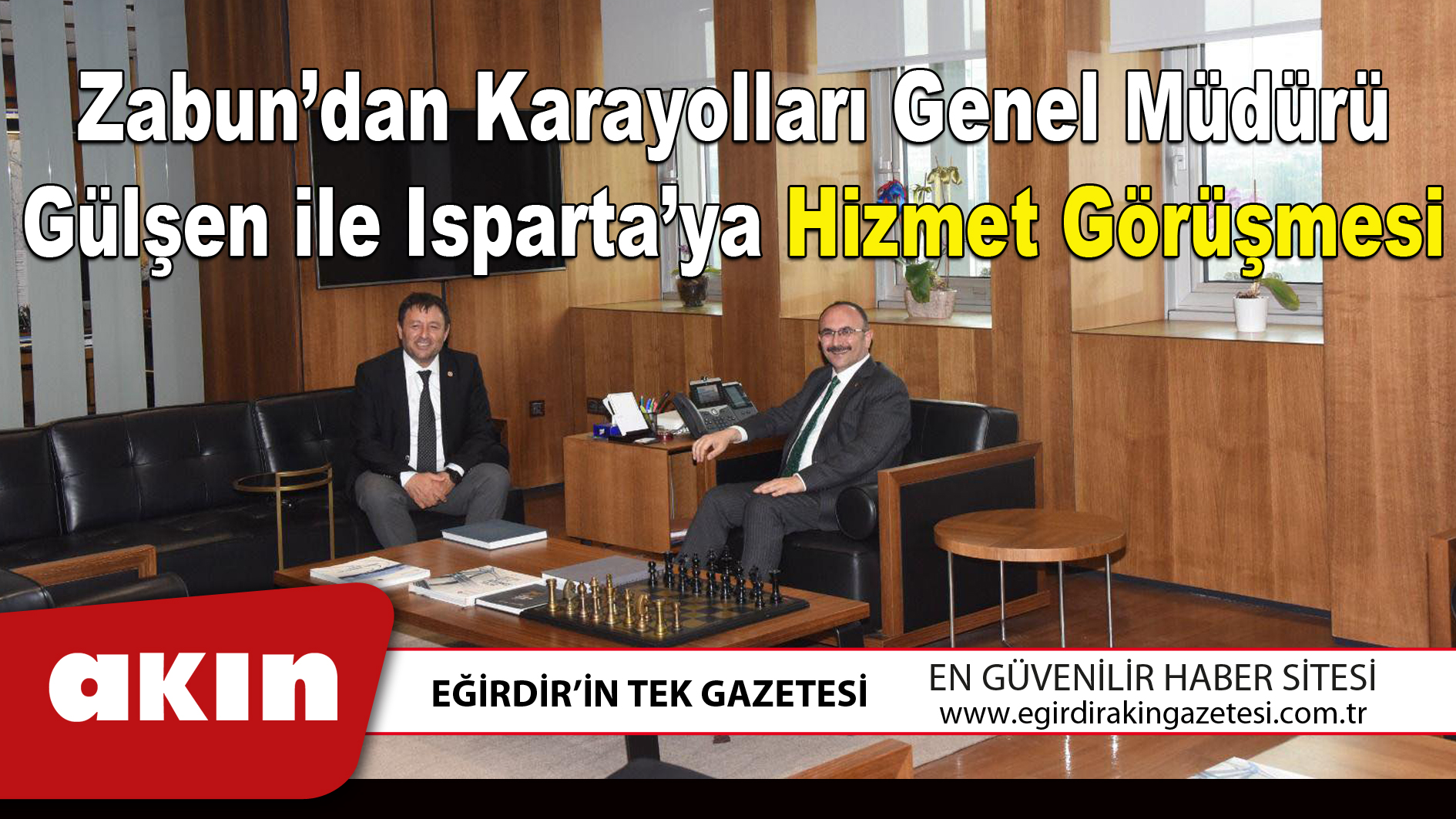 Zabun’dan Karayolları Genel Müdürü Gülşen ile Isparta’ya Hizmet Görüşmesi