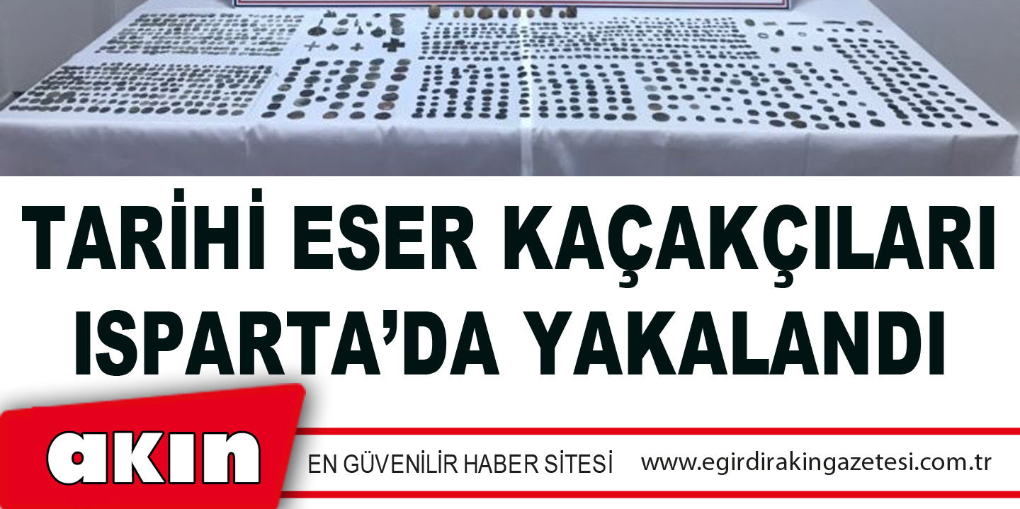 TARİHİ ESER KAÇAKÇILARI ISPARTA’DA YAKALANDI
