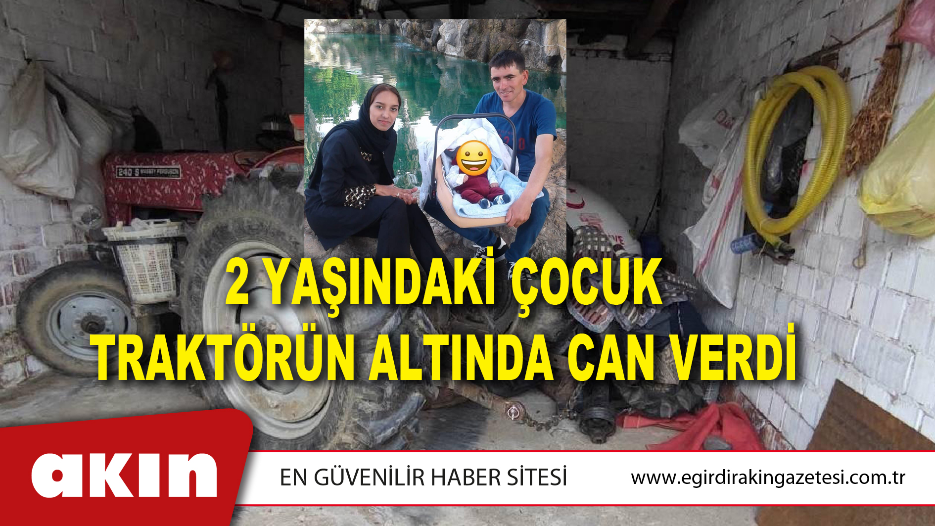 2 YAŞINDAKİ ÇOCUK TRAKTÖRÜN ALTINDA CAN VERDİ