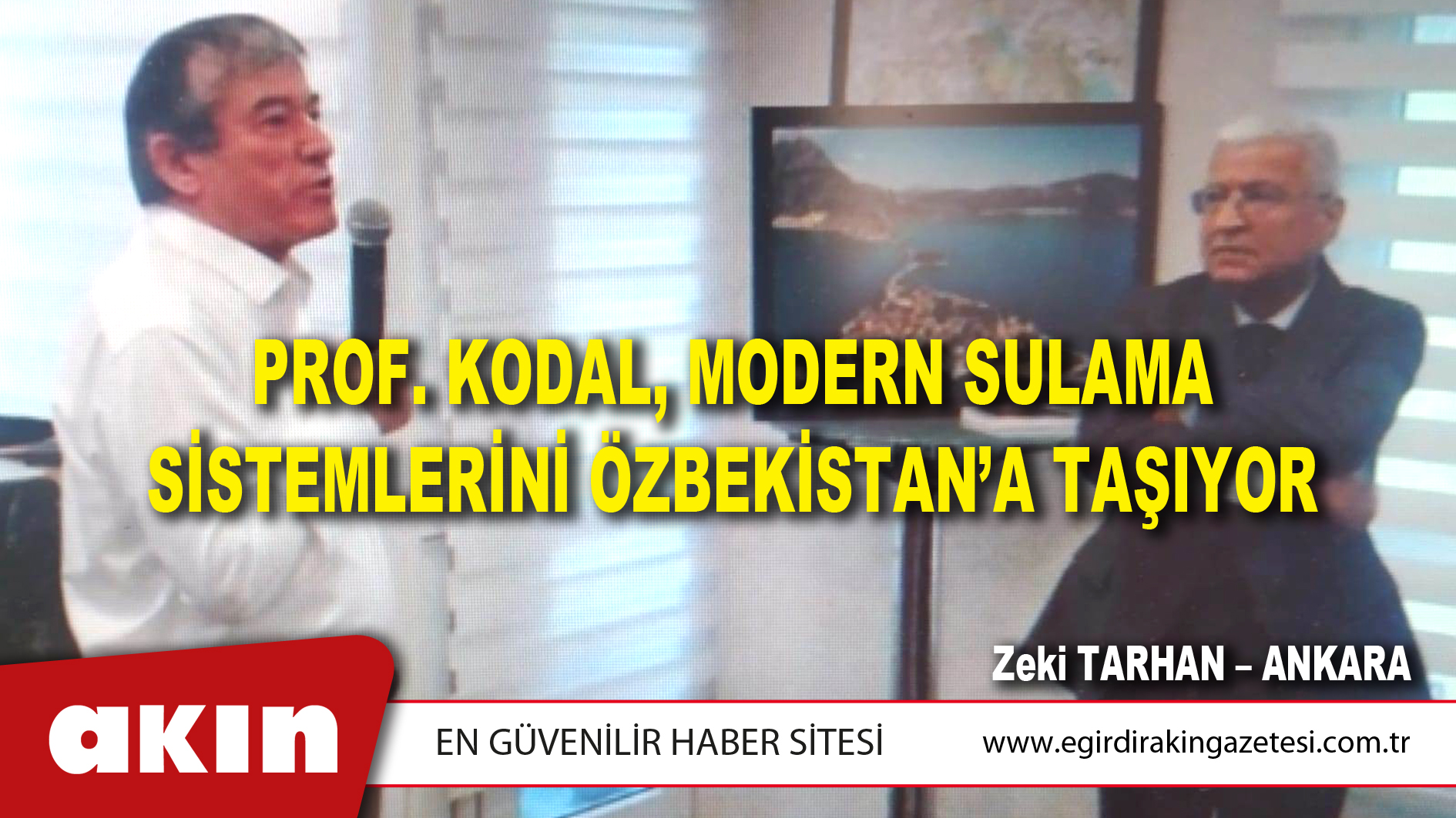  PROF. KODAL, MODERN SULAMA SİSTEMLERİNİ ÖZBEKİSTAN’A TAŞIYOR