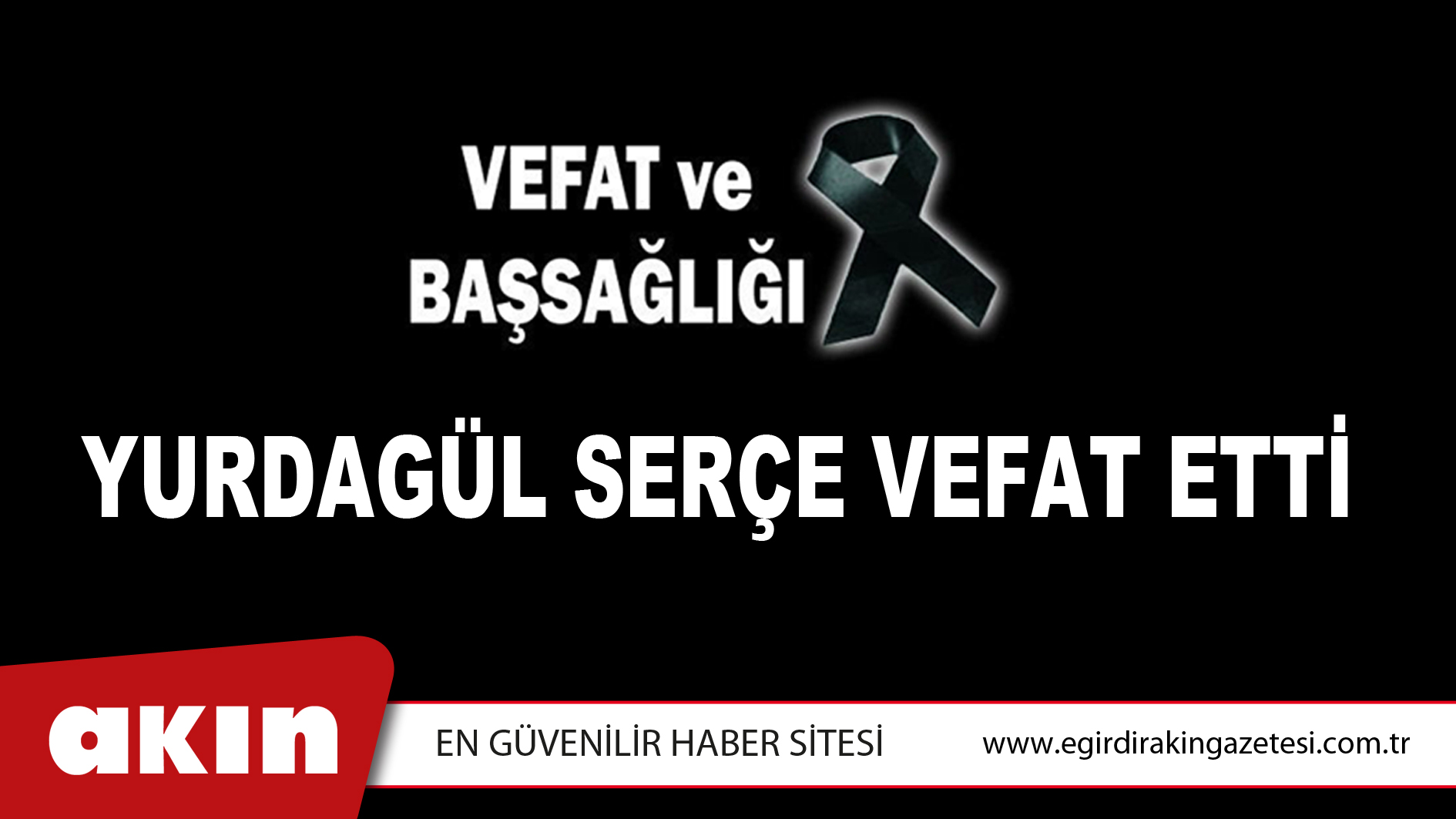 YURDAGÜL SERÇE VEFAT ETTİ