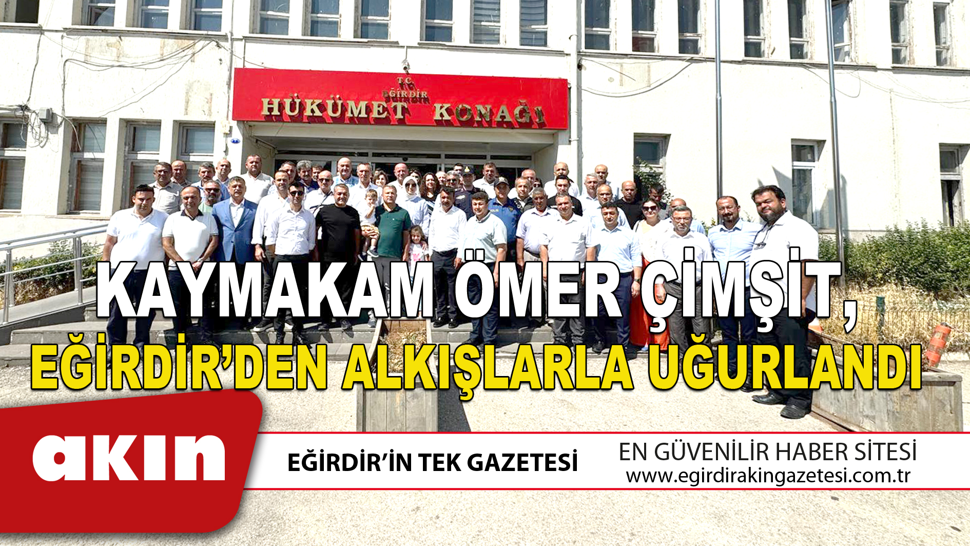 KAYMAKAM ÖMER ÇİMŞİT EĞİRDİR’DEN ALKIŞLARLA UĞURLANDI