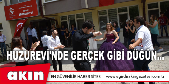 HUZUREVİ'NDE GERÇEK GİBİ DÜĞÜN...