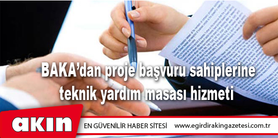 BAKA’dan proje başvuru sahiplerine teknik yardım masası hizmeti