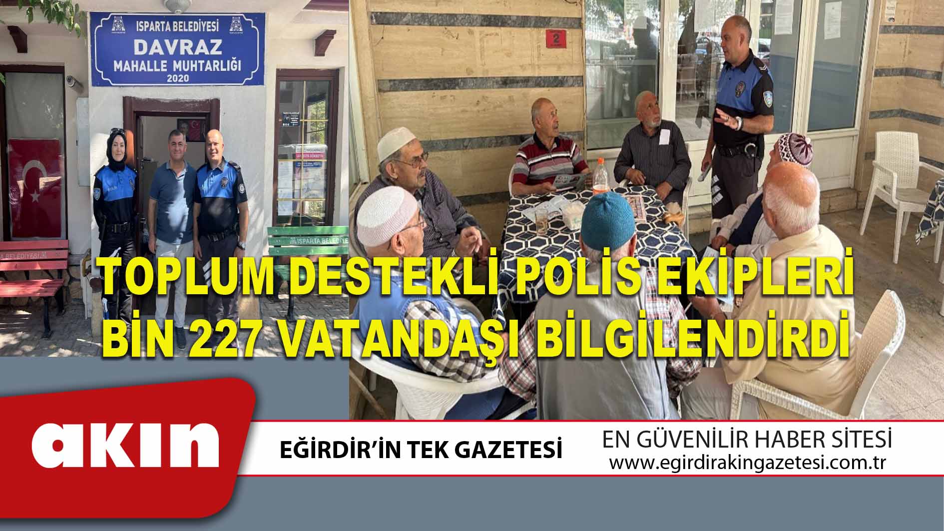 eğirdir haber,akın gazetesi,egirdir haberler,son dakika,TOPLUM DESTEKLİ POLİS EKİPLERİ BİN 227 VATANDAŞI BİLGİLENDİRDİ