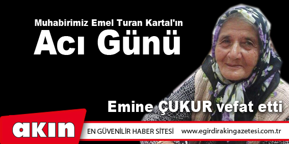 eğirdir haber,akın gazetesi,egirdir haberler,son dakika,Muhabirimiz Emel Turan Kartal'ın Acı Günü