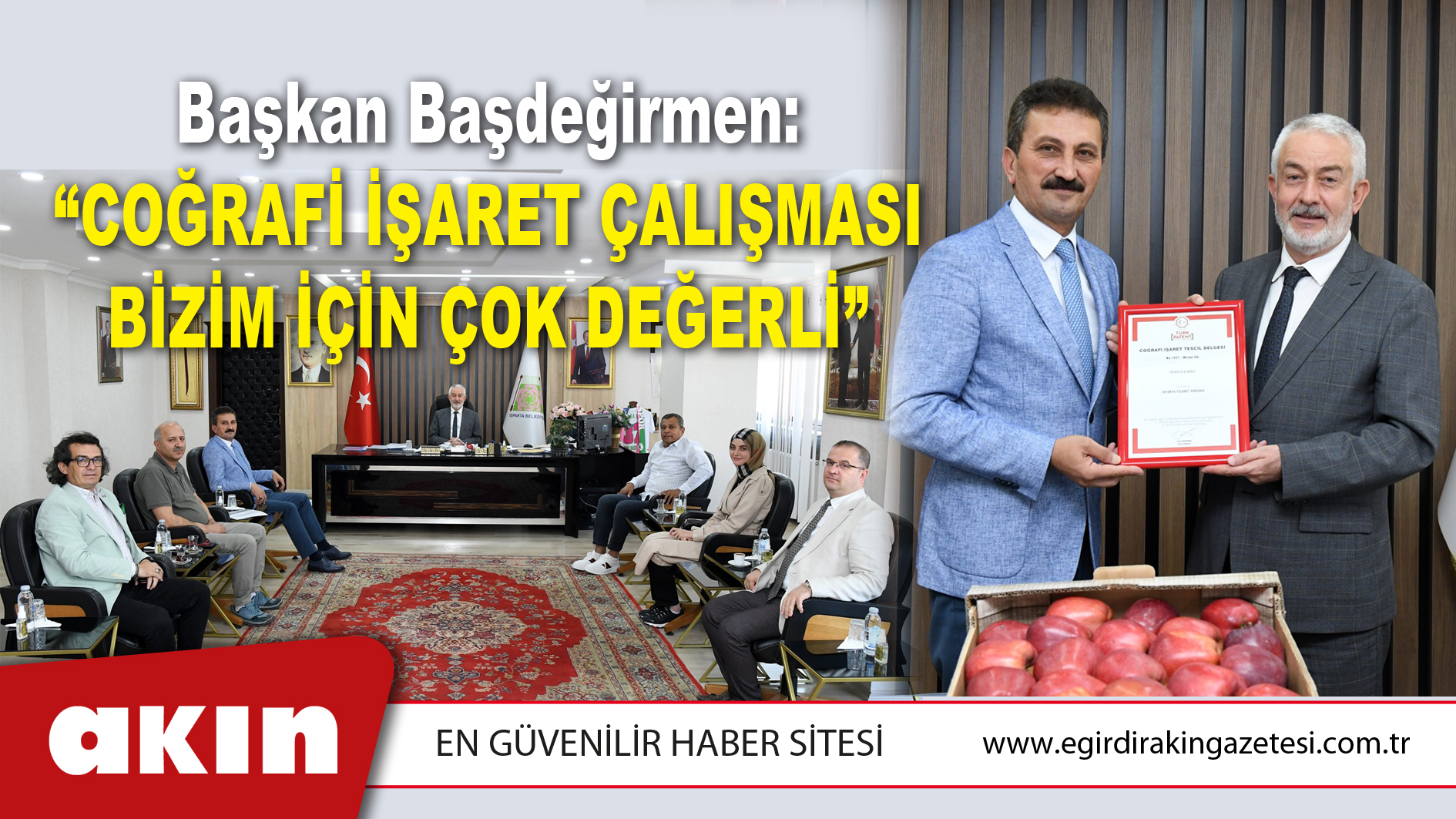 eğirdir haber,akın gazetesi,egirdir haberler,son dakika,Başkan Başdeğirmen: “Coğrafi İşaret Çalışması Bizim İçin Çok Değerli”