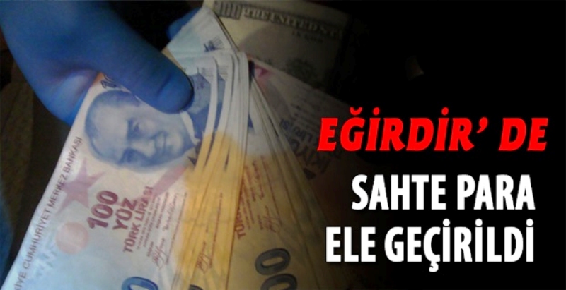 Eğirdir'de Sahte Para Ele Geçirildi