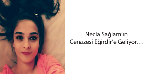 Necla Sağlam'ın Cenazesi Eğirdir'e Geliyor...