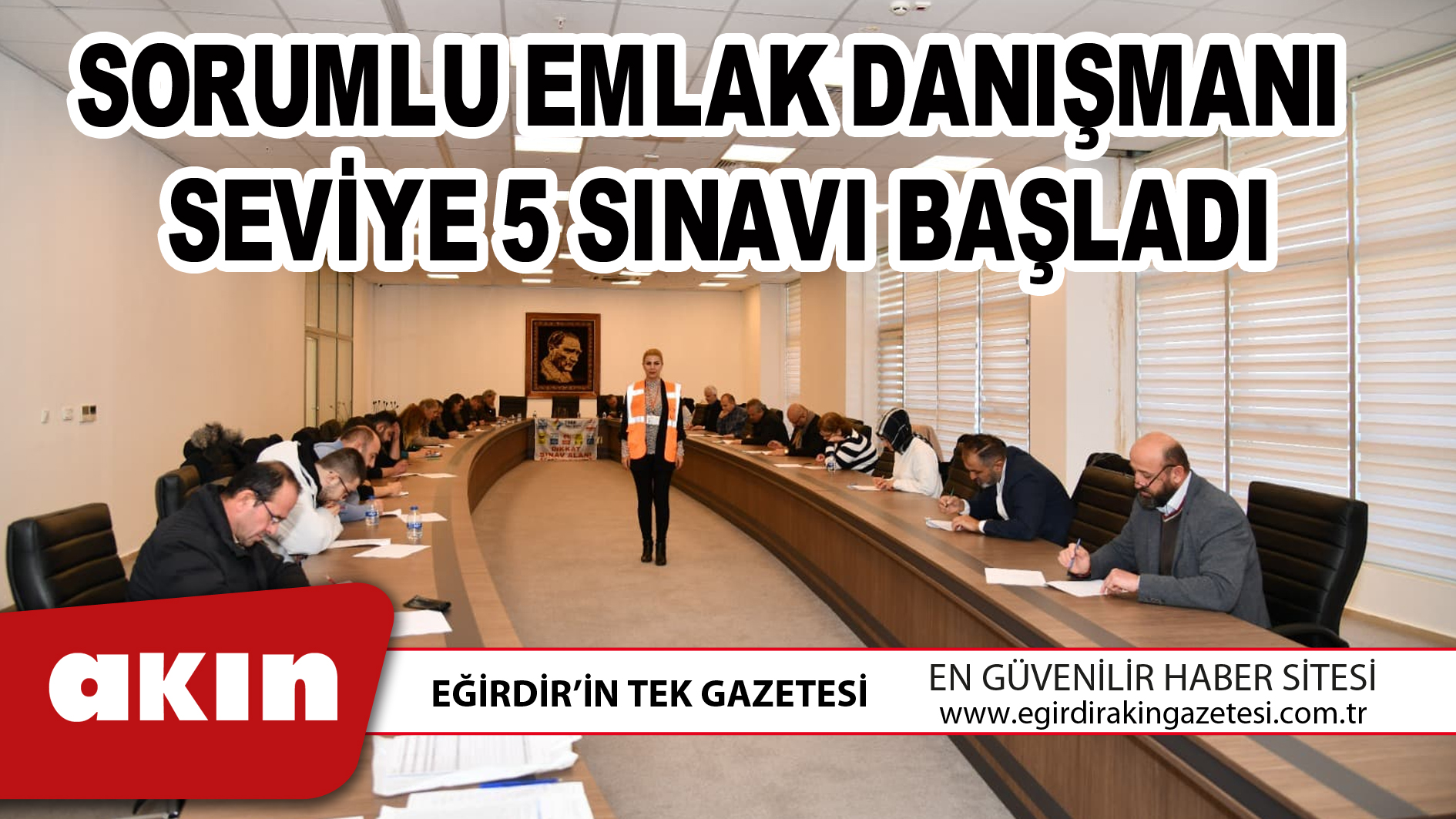 eğirdir haber,akın gazetesi,egirdir haberler,son dakika,SORUMLU EMLAK DANIŞMANI SEVİYE 5 SINAVI BAŞLADI