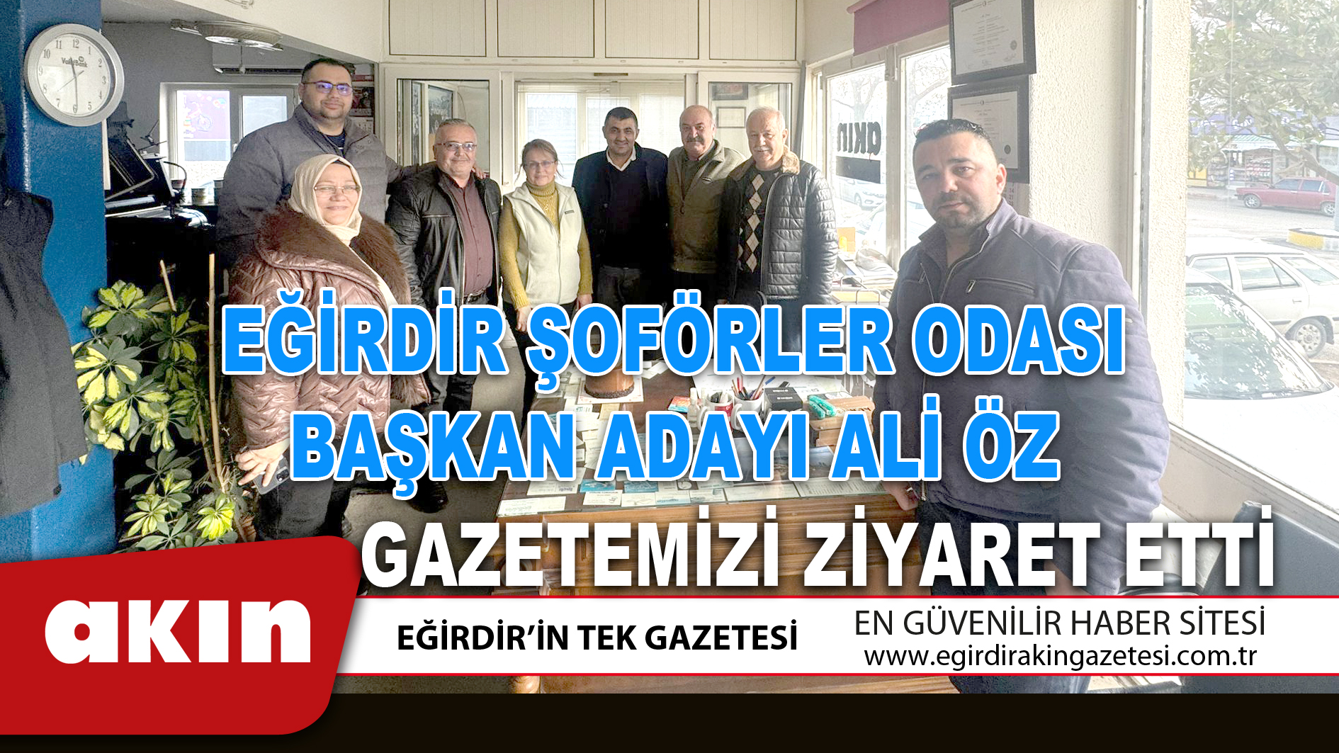 EĞİRDİR ŞOFÖRLER ODASI BAŞKAN ADAYI ALİ ÖZ GAZETEMİZİ ZİYARET ETTİ