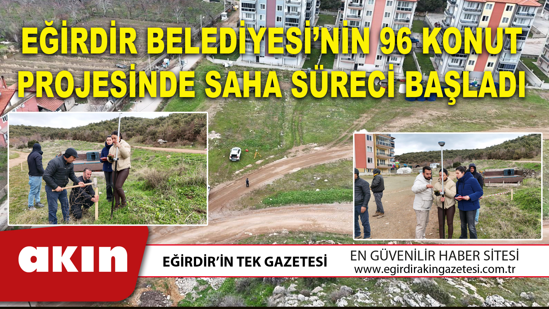 EĞİRDİR BELEDİYESİ’NİN 96 KONUT PROJESİNDE SAHA SÜRECİ BAŞLADI