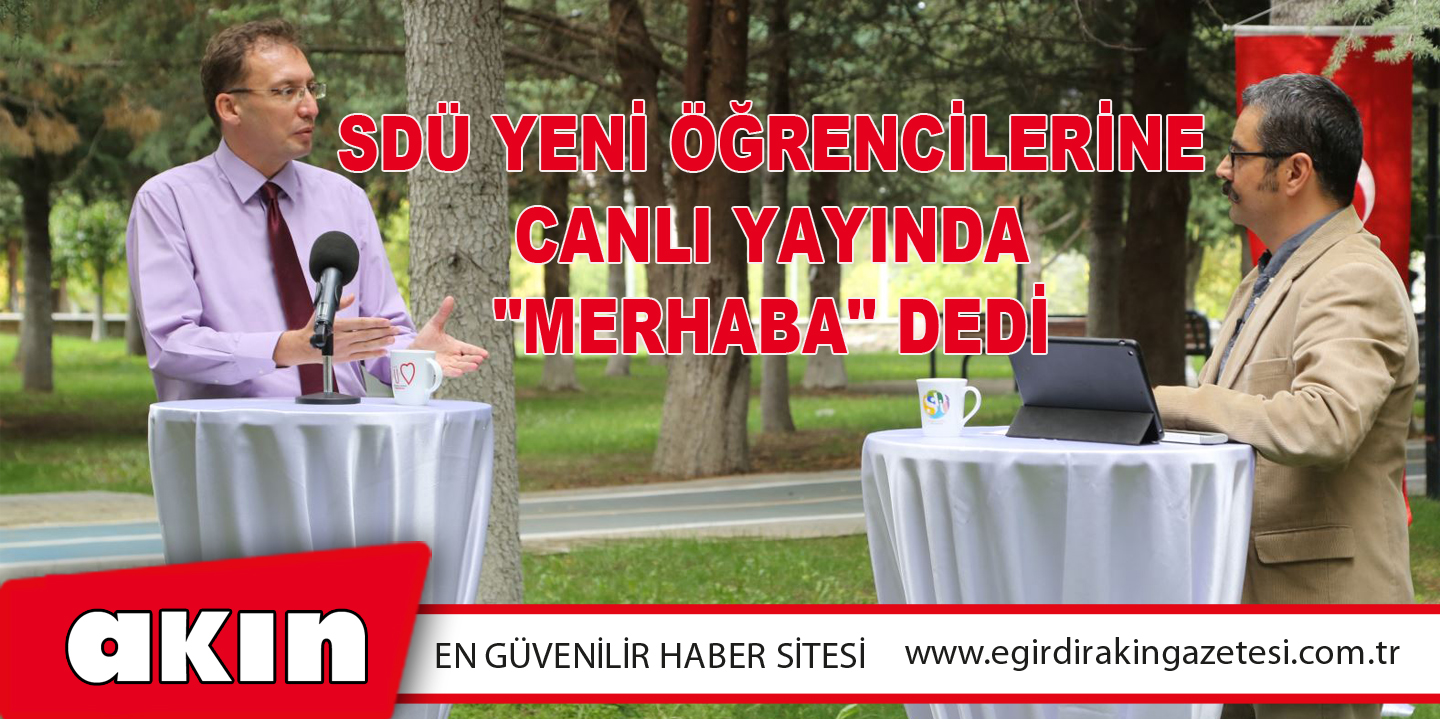 SDÜ Yeni Öğrencilerine Canlı Yayında 