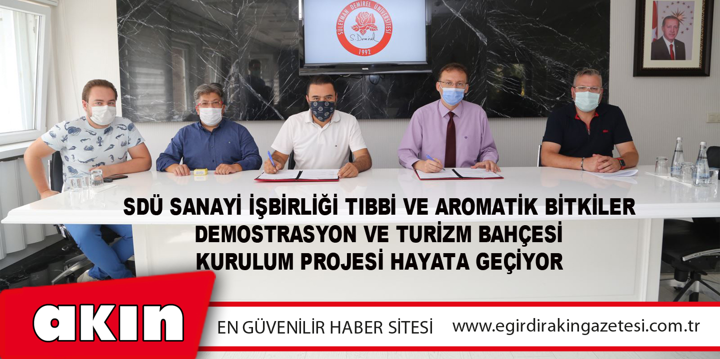 SDÜ Sanayi İşbirliği Tıbbi ve Aromatik Bitkiler Demostrasyon ve Turizm Bahçesi Kurulum Projesi Hayata Geçiyor