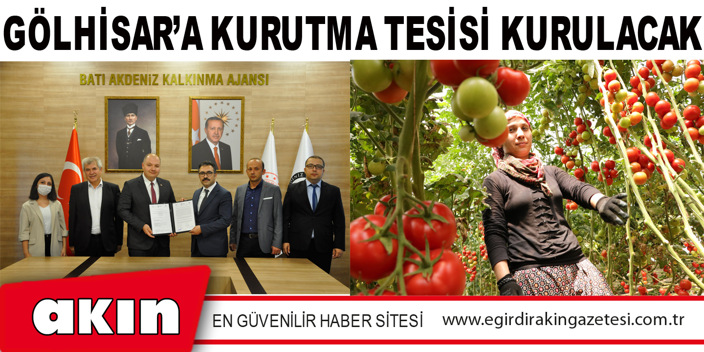 GÖLHİSAR’A KURUTMA TESİSİ KURULACAK