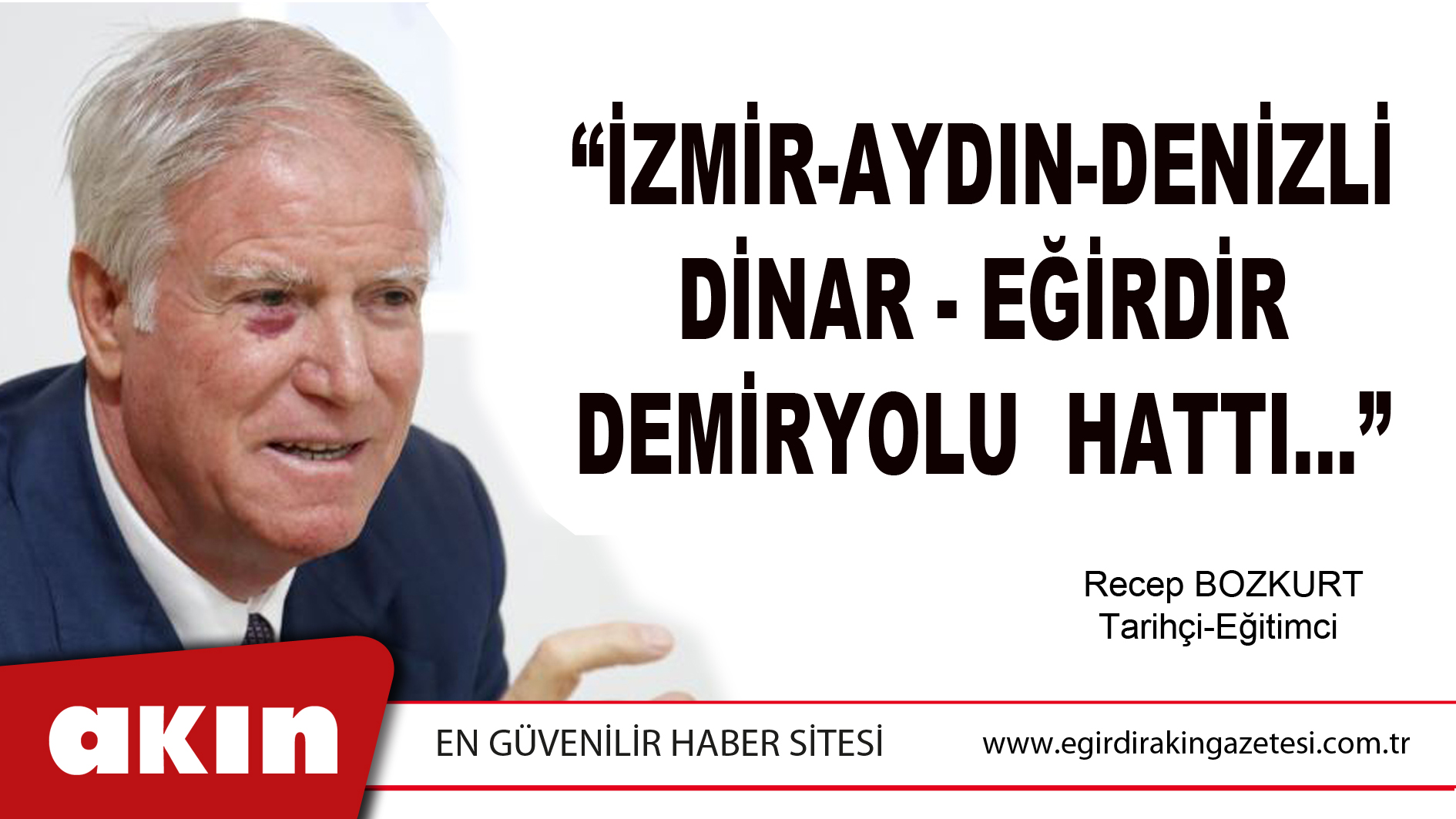 “İZMİR-AYDIN-DENİZLİ-DİNAR - EĞİRDİR DEMİRYOLU  HATTI...”