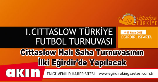 Cittaslow Halı Saha Turnuvasının İlki Eğirdir'de Yapılacak