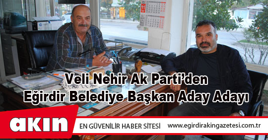 Veli Nehir Ak Parti’den Eğirdir Belediye Başkan Aday Adayı