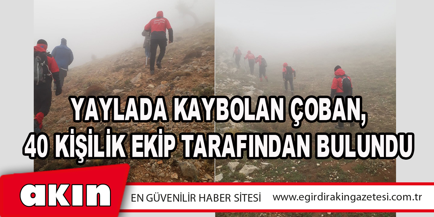 Yaylada Kaybolan Çoban, 40 Kişilik Ekip Tarafından Bulundu